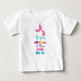 If You Dream It You Can Do It, Mermaid Tail Baby T-Shirt