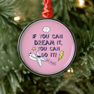 If You Dream It You Can Do It Metal Ornament