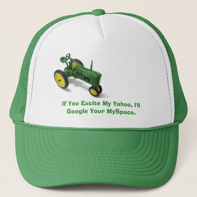 If You Excite My Yahoo, I'll Google Your MySpace. Trucker Hat (Front)