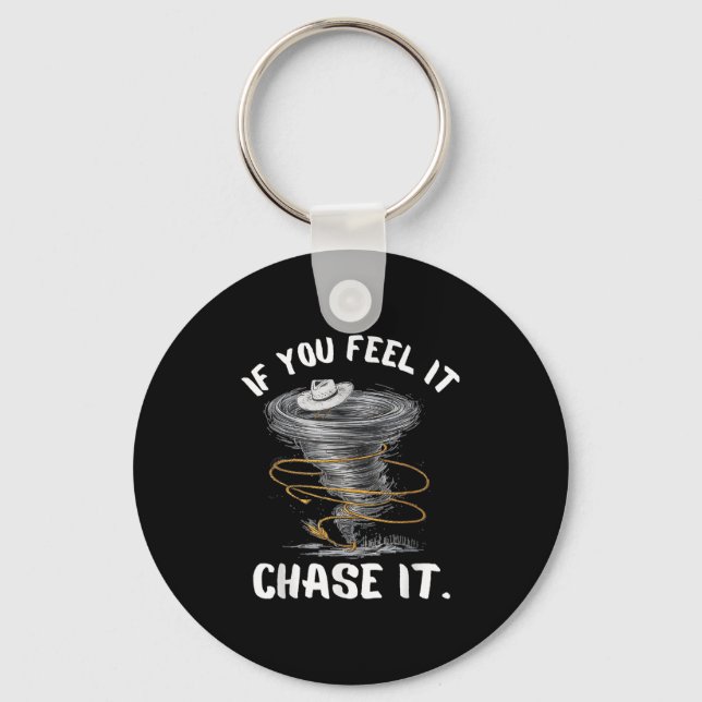 If You Feel It Chase It Cowboy Hat Funny Quote - W Keychain (Front)