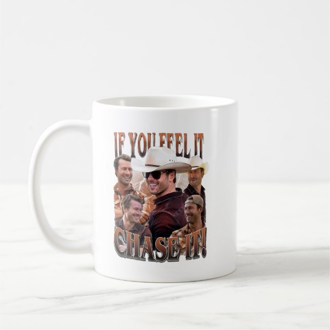 If you feel it chase it Glen Powell Shirt Coffee Mug (Left)