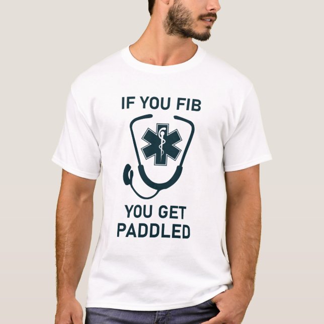 If you fib you get paddled EMT Emergency medical  T-Shirt (Front)