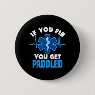 If You Fib You Get Paddled - Funny Paramedic Emt 2 Inch Round Button