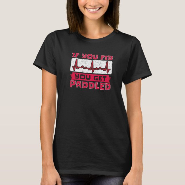 If You Fib You Get Paddled Nurse  2 T-Shirt (Front)