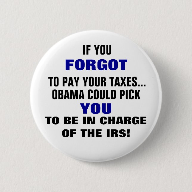 IF YOU FORGOT TO PAY YOUR TAXES... 2 INCH ROUND BUTTON (Front)
