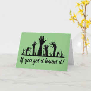 If you got it haunt it! Zombie Halloween Greeting  Card