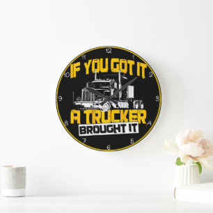 If You Got It, Trucker Brought It Large Clock
