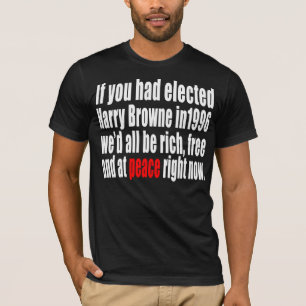 If you had elected Harry Browne T-Shirt