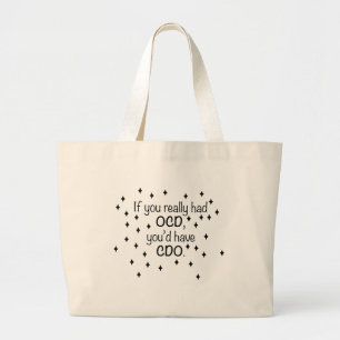 If you had OCD you'd have CDO Large Tote Bag