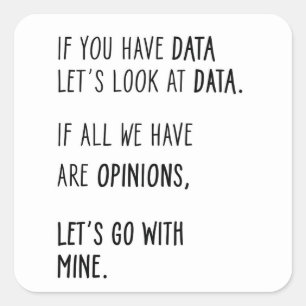 If you have data let's look at data. square sticker