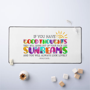 If You Have Good Thoughts They Will Shine Out  Desk Mat