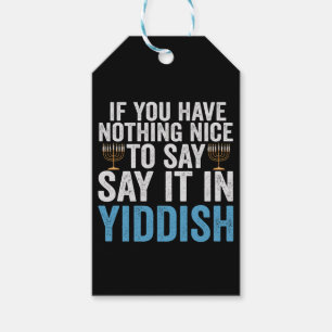 If You Have Nothing Nice To Say it in Yiddish Gift Gift Tags