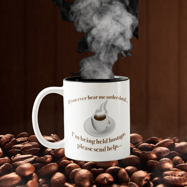If you hear me order decaf, send help Two-Tone coffee mug (Creator Uploaded)