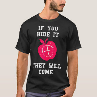 If You Hide It They Will Come Geocaching Treasures T-Shirt