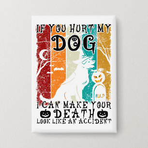 If You Hurt My Dog I Can Make Your Death Halloween