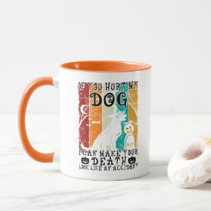 If You Hurt My Dog I Can Make Your Death Halloween Mug