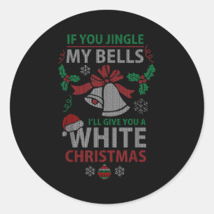 If You Jingle Me Bells White Christmas  Classic Round Sticker