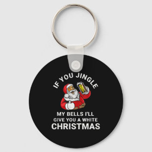 If You Jingle My Bells Funny Christmas Shirt Santa Keychain