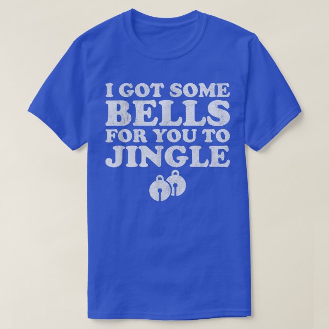 If You Jingle My Bells Funny Ugly Christmas Sweate T-Shirt (Design Front)