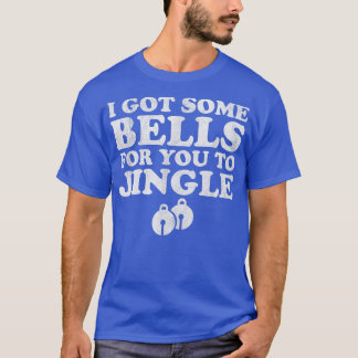 If You Jingle My Bells Funny Ugly Christmas Sweate T-Shirt