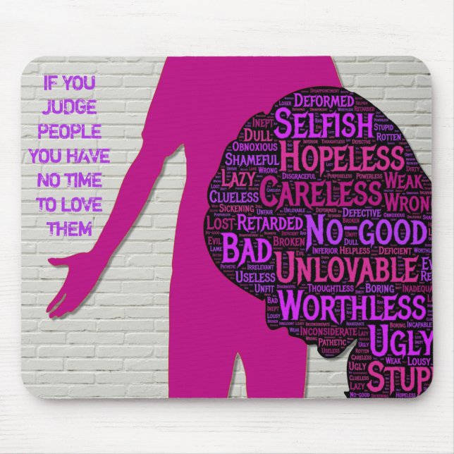 If you judge people, inspirational quote mouse pad (Front)