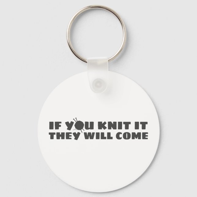If You Knit It They Will Come Keychain (Front)