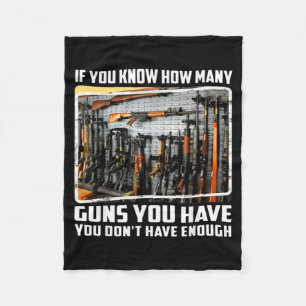 If You Know How Many Guns You Have You Don't Have Fleece Blanket