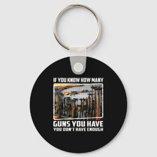 If You Know How Many Guns You Have You Don't Have  Keychain