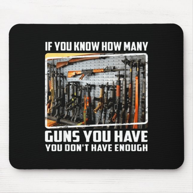 If You Know How Many Guns You Have You Don't Have  Mouse Pad (Front)