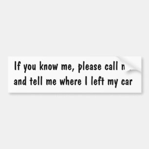 If you know me, please call me Bumper Sticker