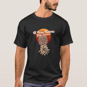 If You Know You Know Upside Down Pineapple Swinger T-Shirt