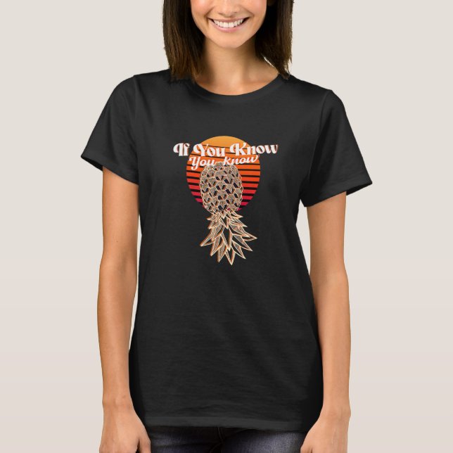 If You Know You Know Upside Down Pineapple Swinger T-Shirt (Front)