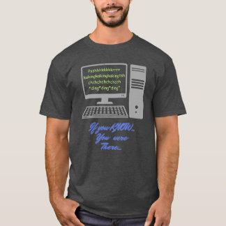 If you Know, You were There ( modem connect sound T-Shirt