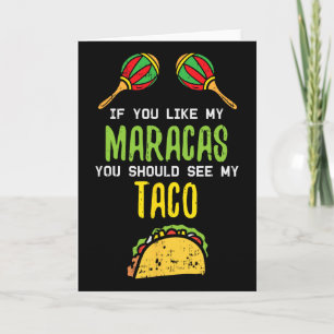 If You Like Maracas See My Taco Naughty Cinco De M Card