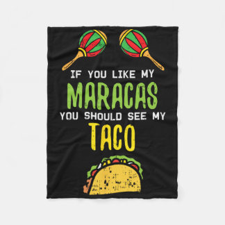 If You Like Maracas See My Taco Naughty Cinco De M Fleece Blanket