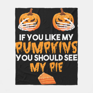 If You Like My Pumpkins You Should See My Pie Hall Fleece Blanket