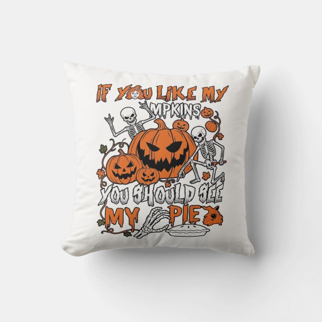 If You Like Pumpkins Halloween Skeleton Pie_1 Throw Pillow (Front)