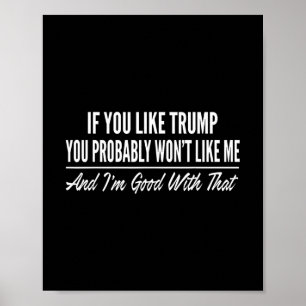 If You Like Trump You Probly Won't Like Me 1  Poster