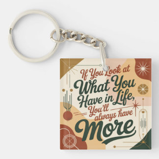 If You Look At What You Have In Life Keychain