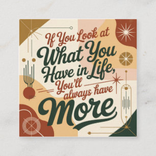 If You Look At What You Have In Life Square Business Card