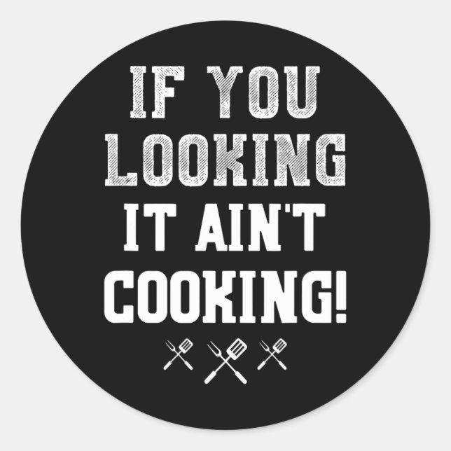 If You Looking It Ain't Cooking Pitmaster Bbq Gift Classic Round Sticker (Front)