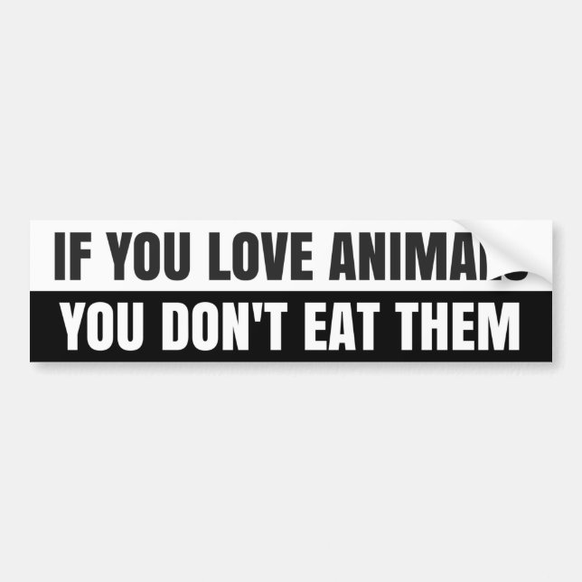 IF YOU LOVE ANIMALS... Bumper Sticker (Front)