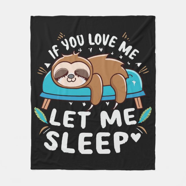 If You Love Me Let Me Sleep Fleece Blanket (Front)