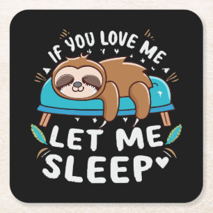 If You Love Me Let Me Sleep Square Paper Coaster