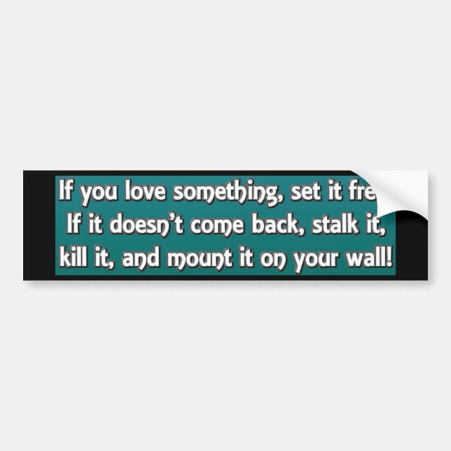 If You Love Something Bumper Sticker (Front)