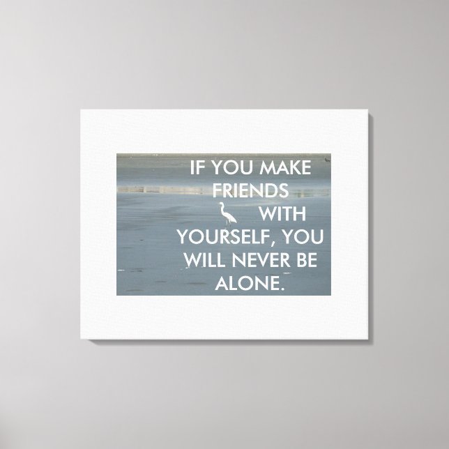 If You Make Friends With Yourself Fun Quote Canvas Print (Front)