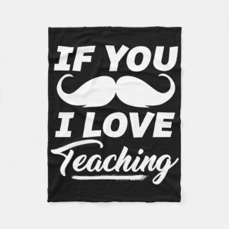If You Moustache I Love Teaching Shirt Teacher Cin Fleece Blanket
