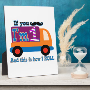 If you moustache I'm one and this is how I Roll Plaque