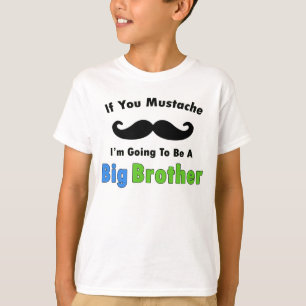 If you Mustache Big Brother Design T-Shirt