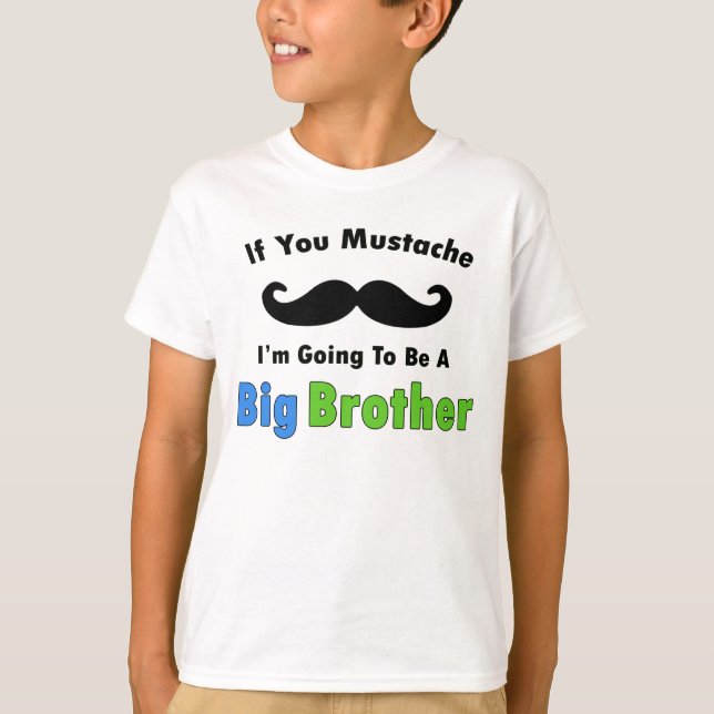 If you Mustache Big Brother Design T-Shirt (Front)